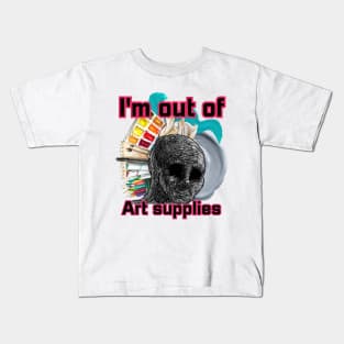 I'm out of art supplies Kids T-Shirt